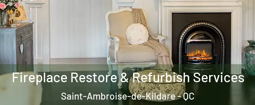 Fireplace Restore & Refurbish Services Saint-Ambroise-de-Kildare - QC