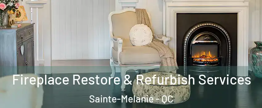 Fireplace Restore & Refurbish Services Sainte-Melanie - QC
