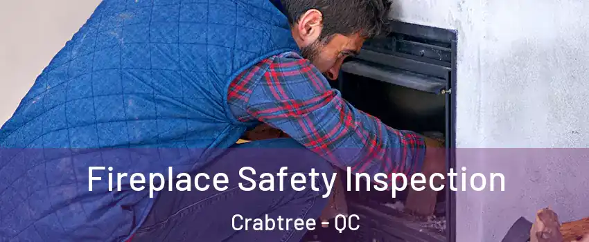  Fireplace Safety Inspection Crabtree - QC