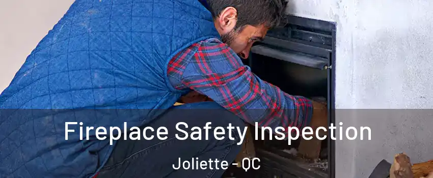  Fireplace Safety Inspection Joliette - QC