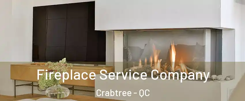  Fireplace Service Company Crabtree - QC