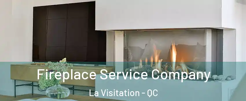 Fireplace Service Company La Visitation - QC