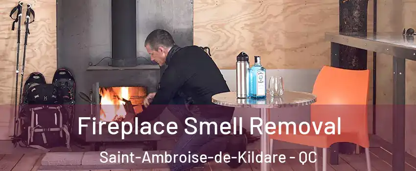  Fireplace Smell Removal Saint-Ambroise-de-Kildare - QC