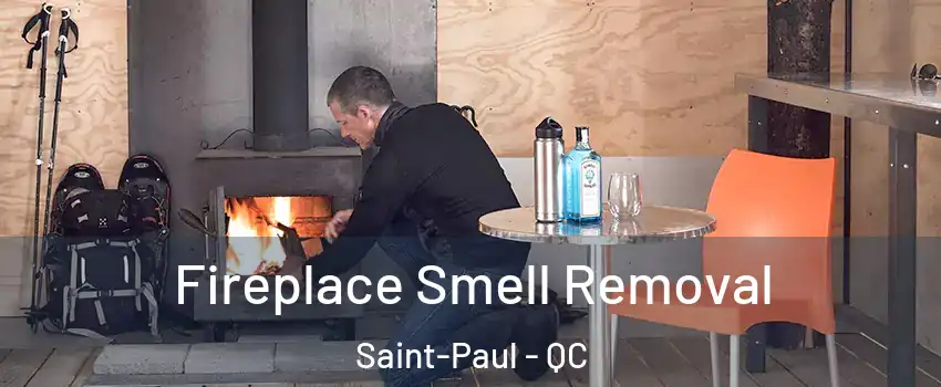  Fireplace Smell Removal Saint-Paul - QC