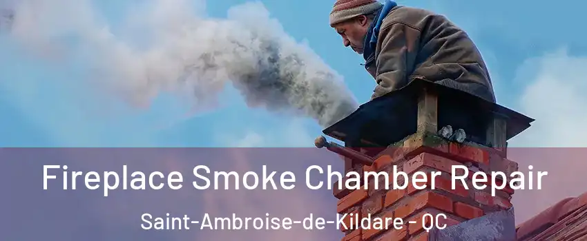 Fireplace Smoke Chamber Repair Saint-Ambroise-de-Kildare - QC