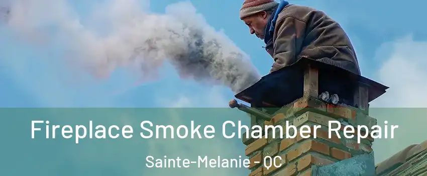  Fireplace Smoke Chamber Repair Sainte-Melanie - QC