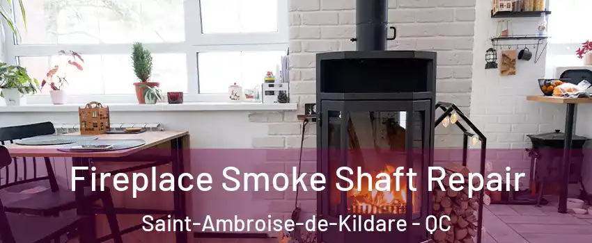  Fireplace Smoke Shaft Repair Saint-Ambroise-de-Kildare - QC