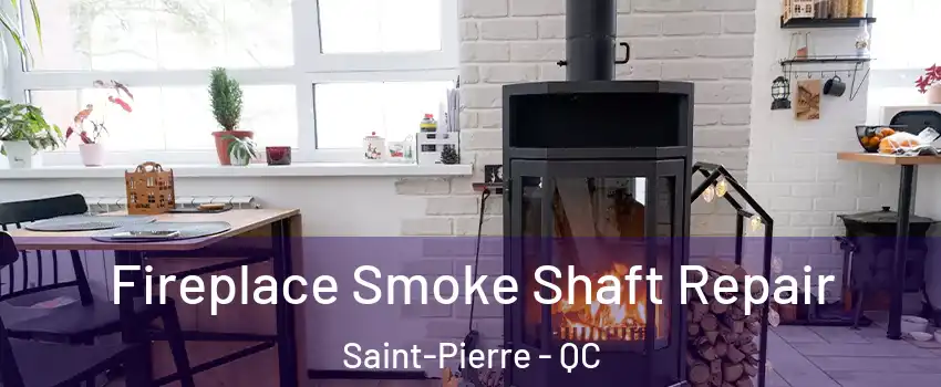  Fireplace Smoke Shaft Repair Saint-Pierre - QC
