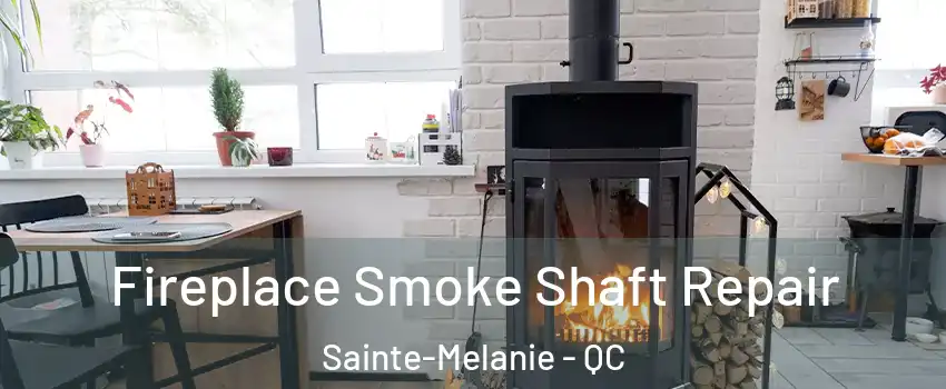  Fireplace Smoke Shaft Repair Sainte-Melanie - QC