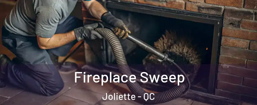  Fireplace Sweep Joliette - QC
