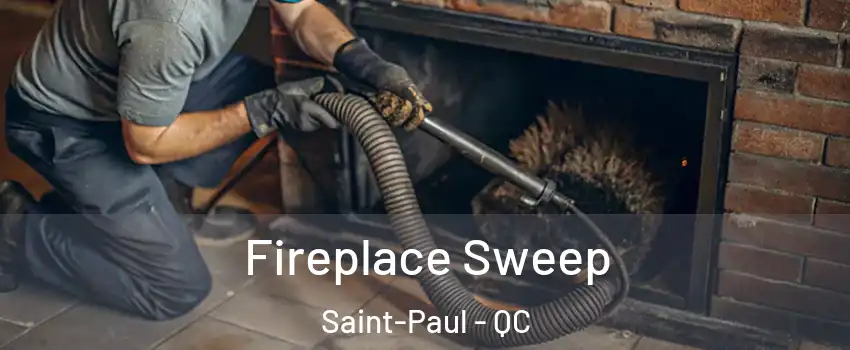  Fireplace Sweep Saint-Paul - QC