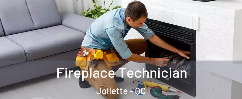Fireplace Technician Joliette - QC