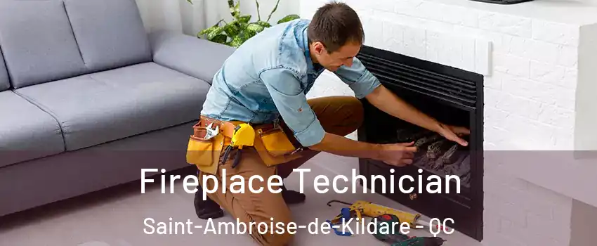 Fireplace Technician Saint-Ambroise-de-Kildare - QC