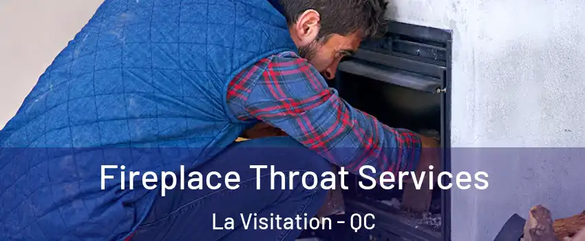  Fireplace Throat Services La Visitation - QC