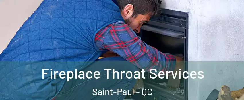  Fireplace Throat Services Saint-Paul - QC