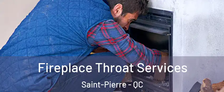  Fireplace Throat Services Saint-Pierre - QC