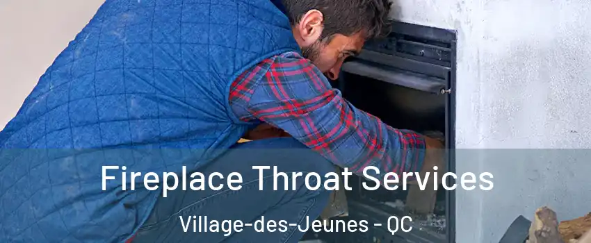  Fireplace Throat Services Village-des-Jeunes - QC