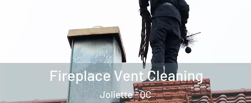  Fireplace Vent Cleaning Joliette - QC