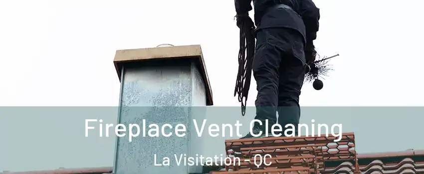  Fireplace Vent Cleaning La Visitation - QC