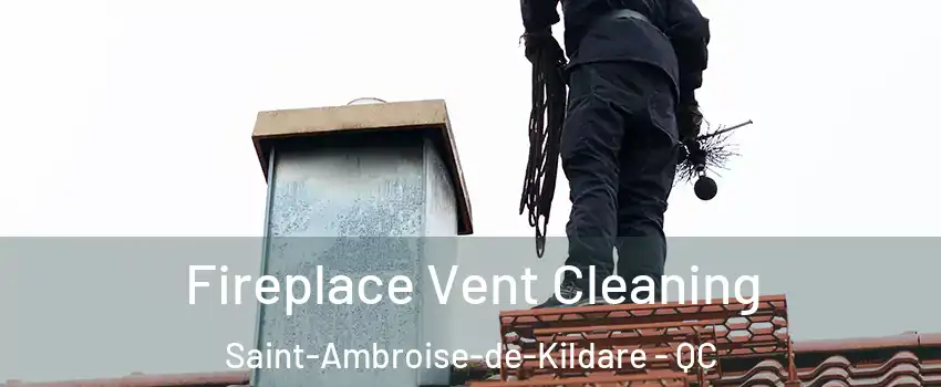  Fireplace Vent Cleaning Saint-Ambroise-de-Kildare - QC
