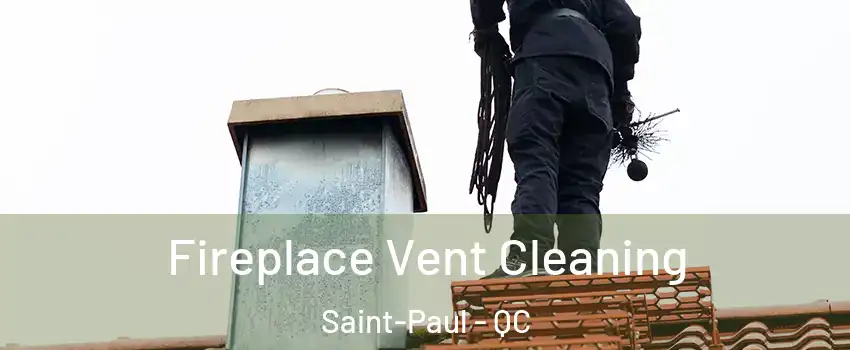  Fireplace Vent Cleaning Saint-Paul - QC