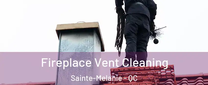  Fireplace Vent Cleaning Sainte-Melanie - QC