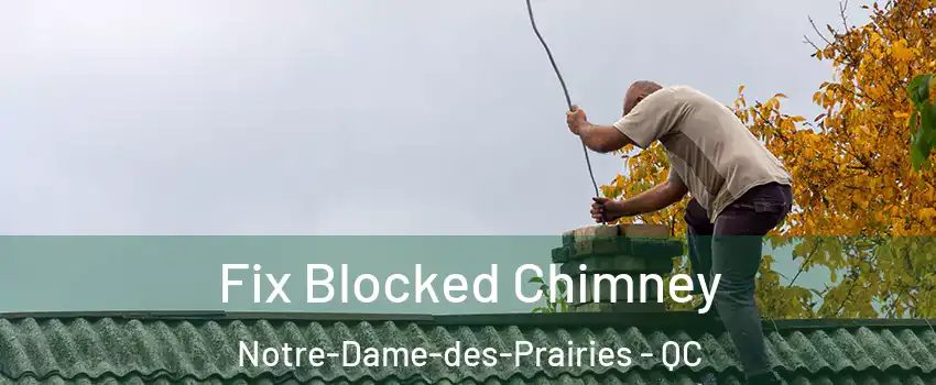  Fix Blocked Chimney Notre-Dame-des-Prairies - QC