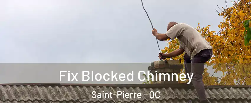  Fix Blocked Chimney Saint-Pierre - QC