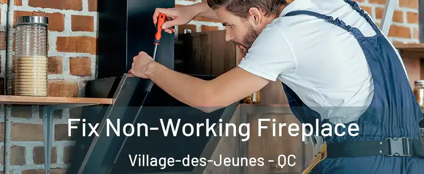  Fix Non-Working Fireplace Village-des-Jeunes - QC