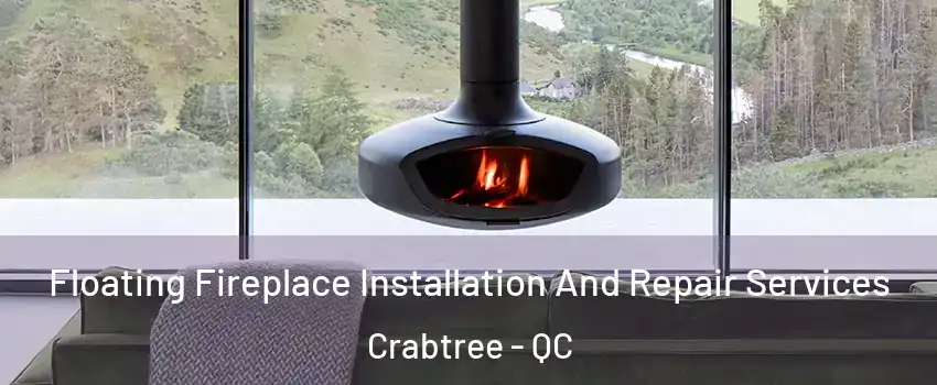  Floating Fireplace Installation And Repair Services Crabtree - QC
