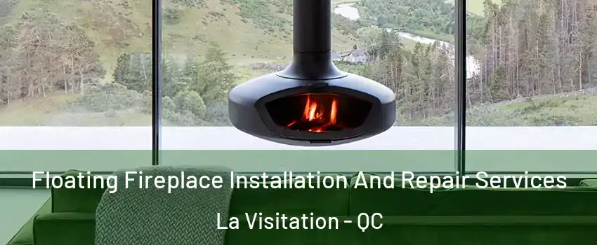  Floating Fireplace Installation And Repair Services La Visitation - QC