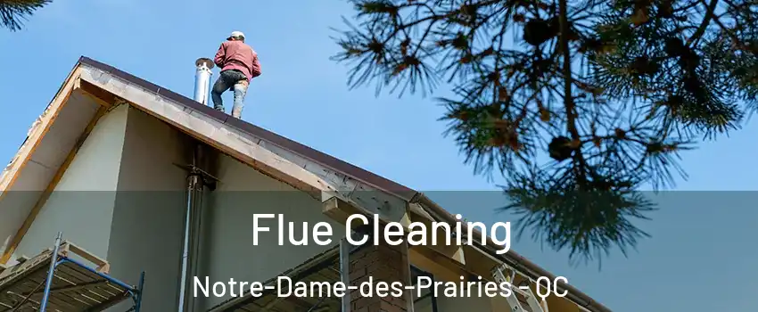  Flue Cleaning Notre-Dame-des-Prairies - QC