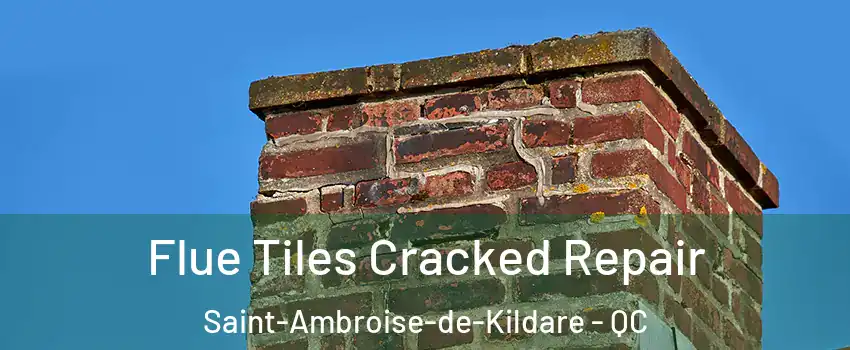  Flue Tiles Cracked Repair Saint-Ambroise-de-Kildare - QC