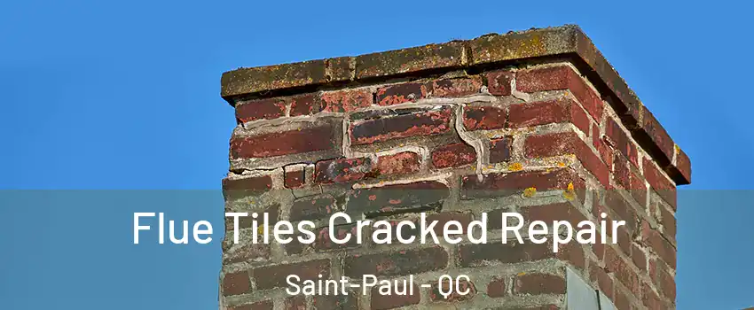  Flue Tiles Cracked Repair Saint-Paul - QC