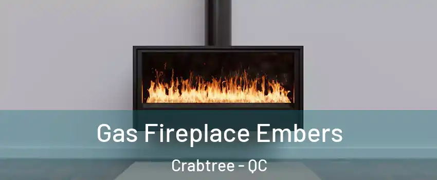  Gas Fireplace Embers Crabtree - QC