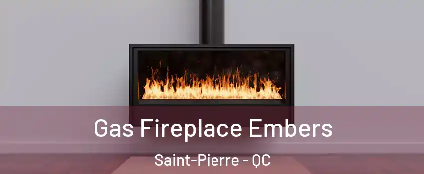  Gas Fireplace Embers Saint-Pierre - QC