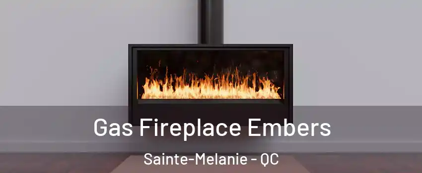  Gas Fireplace Embers Sainte-Melanie - QC