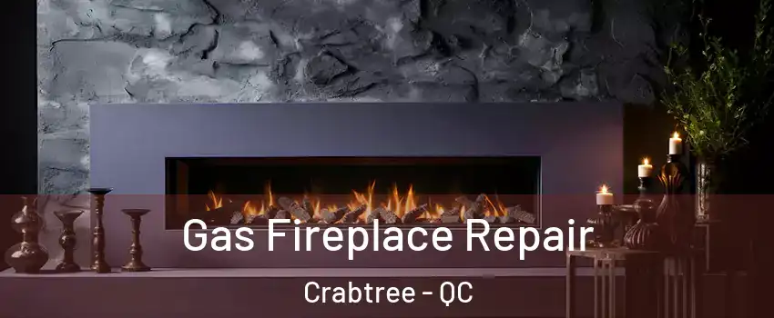  Gas Fireplace Repair Crabtree - QC