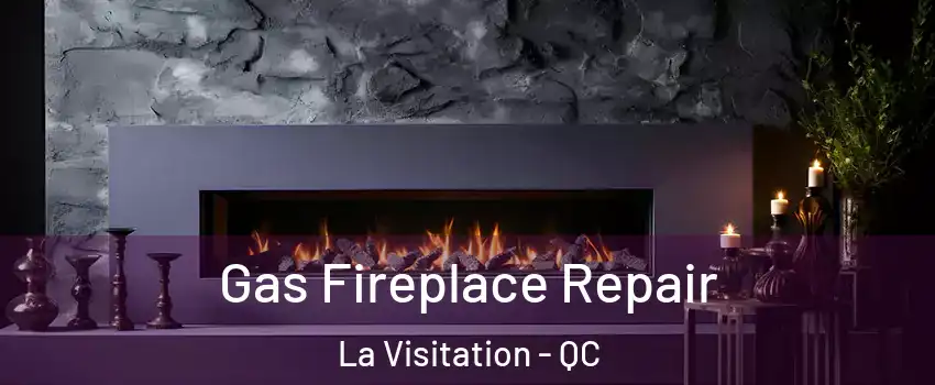  Gas Fireplace Repair La Visitation - QC