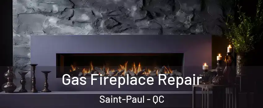  Gas Fireplace Repair Saint-Paul - QC