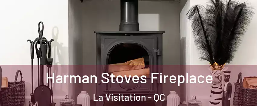  Harman Stoves Fireplace La Visitation - QC