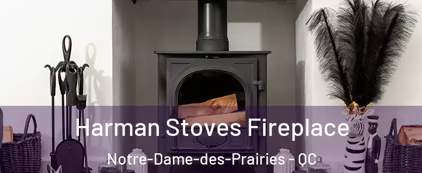  Harman Stoves Fireplace Notre-Dame-des-Prairies - QC