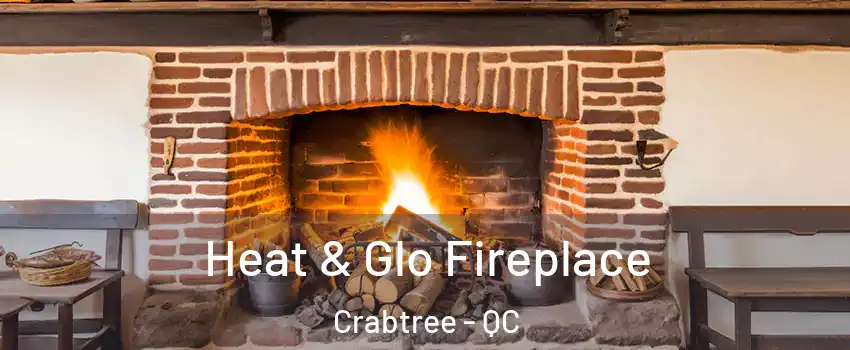  Heat & Glo Fireplace Crabtree - QC