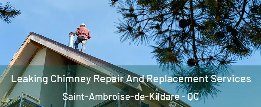  Leaking Chimney Repair And Replacement Services Saint-Ambroise-de-Kildare - QC