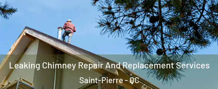  Leaking Chimney Repair And Replacement Services Saint-Pierre - QC