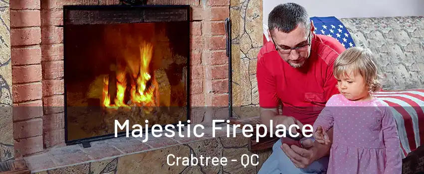  Majestic Fireplace Crabtree - QC