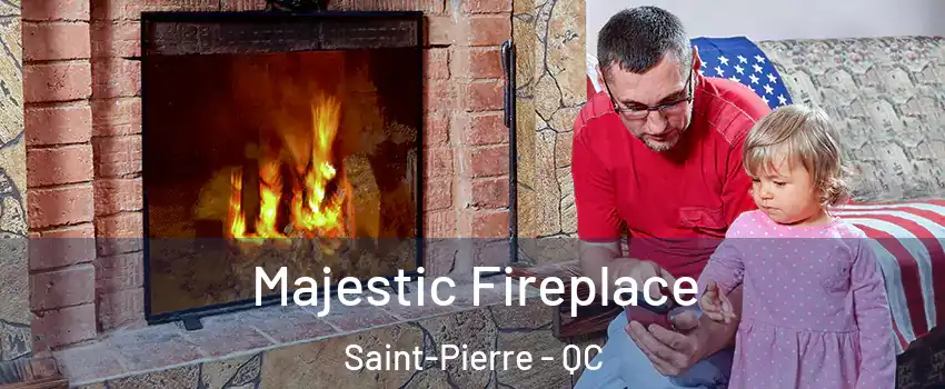  Majestic Fireplace Saint-Pierre - QC