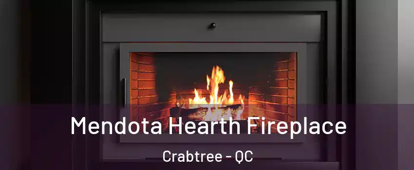 Mendota Hearth Fireplace Crabtree - QC