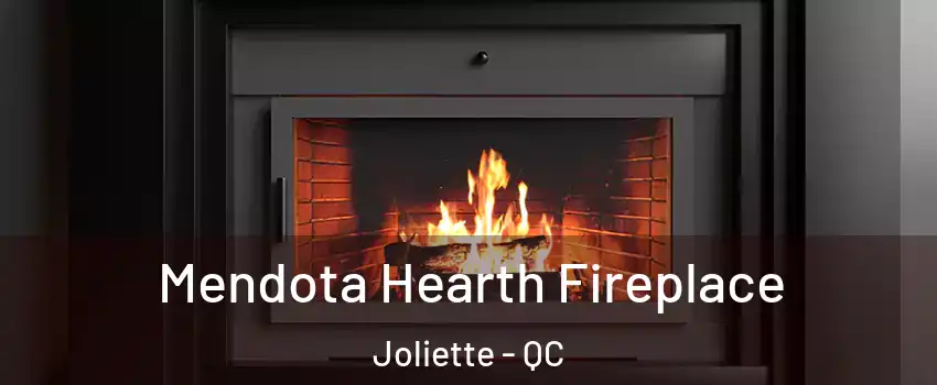 Mendota Hearth Fireplace Joliette - QC