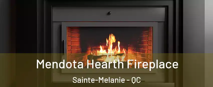 Mendota Hearth Fireplace Sainte-Melanie - QC
